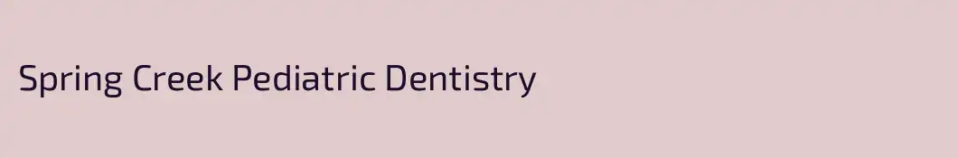 Spring Creek Pediatric Dentistry